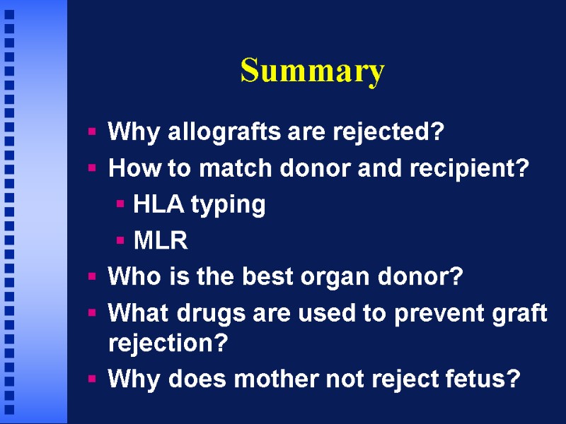 Summary Why allografts are rejected? How to match donor and recipient? HLA typing 